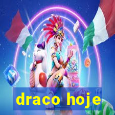 draco hoje